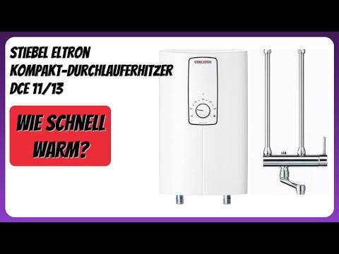 BEWERTUNG (2026): Stiebel Eltron Kompakt-Durchlauferhitzer DCE 11/13. Infos