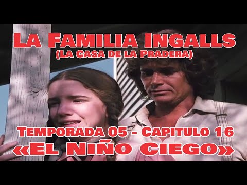 La Familia Ingalls T05-E16 - 1/6 (La Casa de la Pradera) Latino HD «El Niño Ciego»