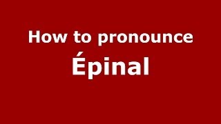 How to pronounce &eacute;pinal