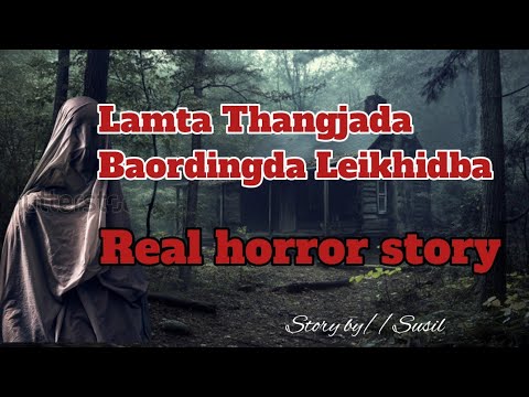 Lamta Thangjada Boardingda Leikhidaba  //Real horror story//Manipuri horror story//Asengba wari