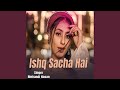 Ishq Sacha Hai
