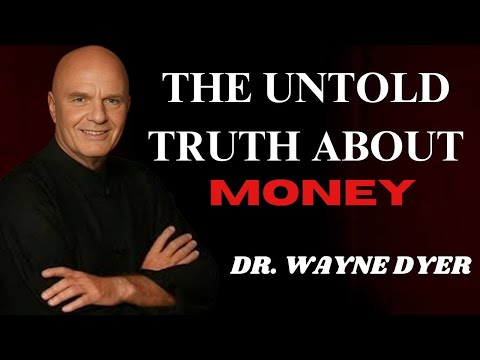 "THE UNTOLD TRUTH ABOUT MONEY" | DR. WAYNE DYER BEST SPEECH |