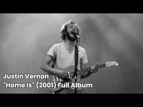 Justin Vernon - Home Is (2001) Full Album