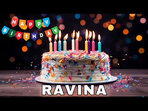 Happy Birthday Ravina, Birthday Wishes, Birthday Song, Today, hbd