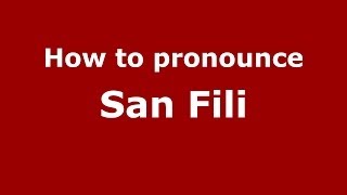 How to pronounce San Fili