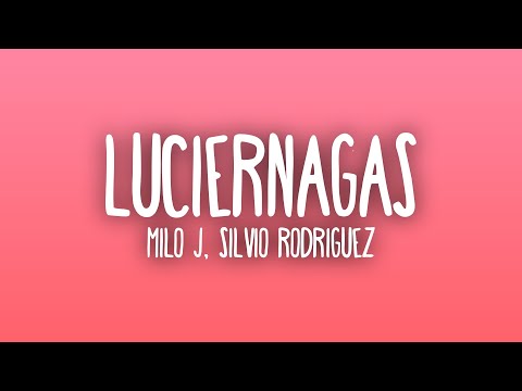 Milo J, Silvio Rodríguez - Luciérnagas (Letra/Lyrics)