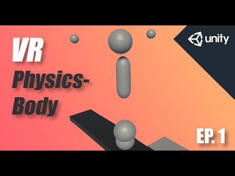 How To Make a VR Physics-Body  |  Ep. 1: Body Setup