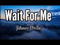 Wait For Me Johnny Drille Lyrics Video