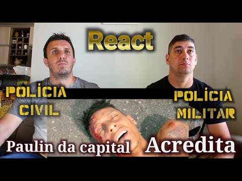 POLICIAIS REAGINDO A PAULIN DA CAPITAL - ACREDITA