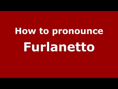 How to pronounce Furlanetto