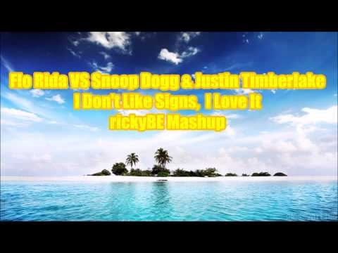 Flo Rida VS Snoop Dogg & Justin Timberlake - I Don't Like Signs,  I Love It (rickyBE Mashup)