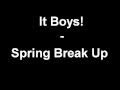 It Boys! - Spring Break Up w/Lyrics 
