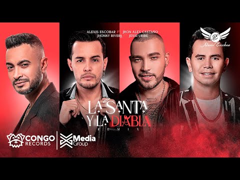 La Santa y La Diabla Remix -  Alexis Escobar - Jessi Uribe - Jhon Alex Castaño - Jhonny Rivera