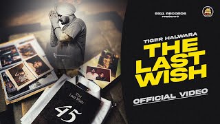 THE LAST WISH (Official Video)  Tiger Halwara  The