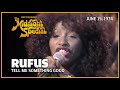 Tell Me Something Good - Rufus | The Midnight Special
