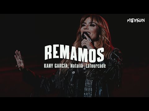 Kany García, Natalia Lafourcade - Remamos (Letra)