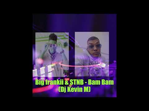 BIG FRANKI & STNB - Bam Bam (DJ KEVIN M)