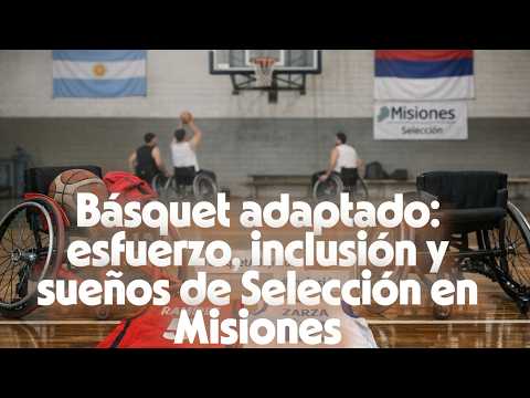 Básquet adaptado: esfuerzo, inclusión y sueños de Selección en Misiones