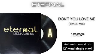 Eternal - Don't You Love Me (Trade Mix) [12'' maxi single]