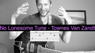 No Lonesome Tune - Detailed Guitar Tutorial w/ TAB - Townes Van Zandt