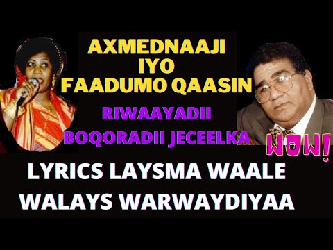 LYRICS WAQTI DHEEXAAN KU WEYDIHAAYE FAADUMO QAASIN IYO AXMED NAAJI SACAD RIWAYDII BOQORADII JECEELKA