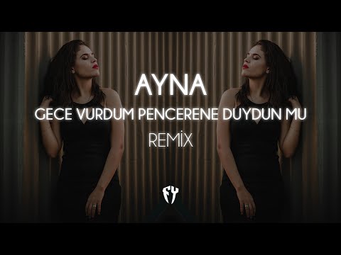 Ayna - Gece Vurdum Pencerene Duydun Mu ( Fatih Yılmaz Remix )