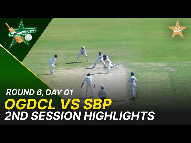 2nd Session Highlights | OGDCL Vs SBP | President Trophy | 2025-26 | Day 1 | PCB | M2Y1H