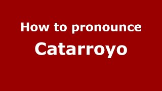 How to pronounce Catarroyo