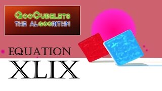 GooCubelets the Algoorithm Equation XLIX (49)
