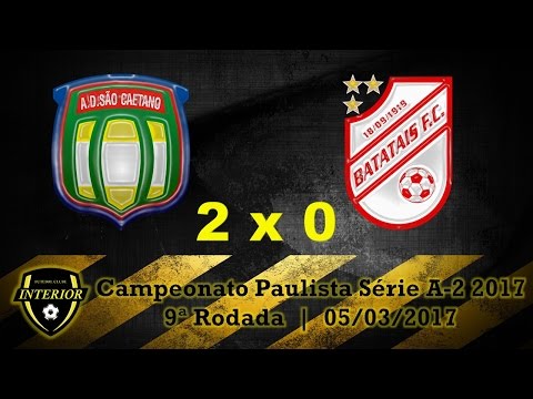 SÃO CAETANO 2 X 0 BATATAIS - CAMPEONATO PAULISTA SÉRIE A2 2017 - 9ª RODADA