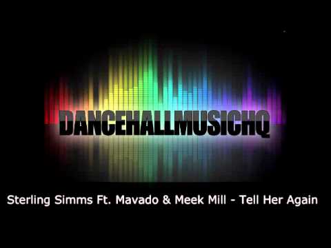 Sterling Simms Ft. Mavado & Meek Mill - Tell Her Again  AUGUST 2012