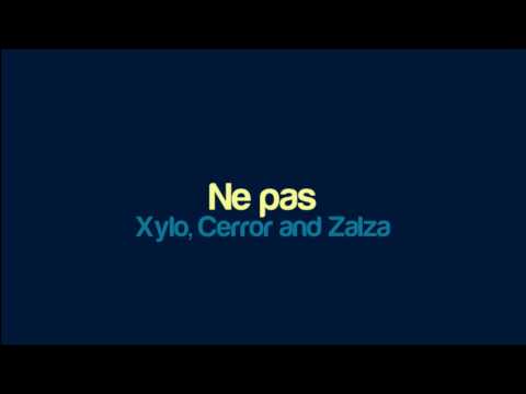 Xylo, Cerror and Zalza - Ne pas