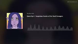 Quest Ep 4 - Suspicious Stories of Six-Toed Strangers