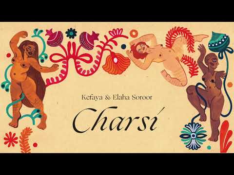 Kefaya + Elaha Soroor - Charsi