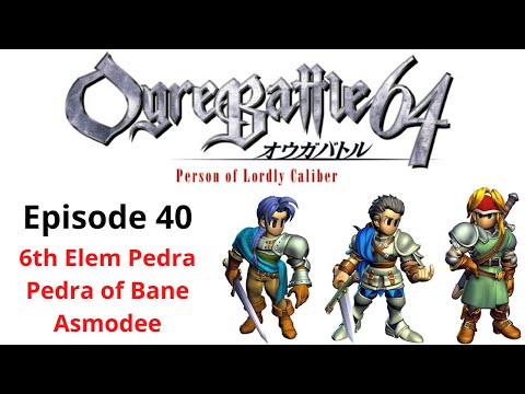 Ogre Battle 64 - Episode 40 (Pedra of Bane: Asmodee)
