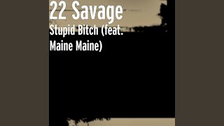 Stupid Bitch (feat. Maine Maine)