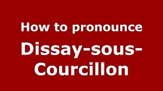 How to pronounce Dissay-Sous-Courcillon