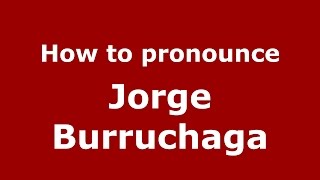 How to pronounce Jorge Burruchaga