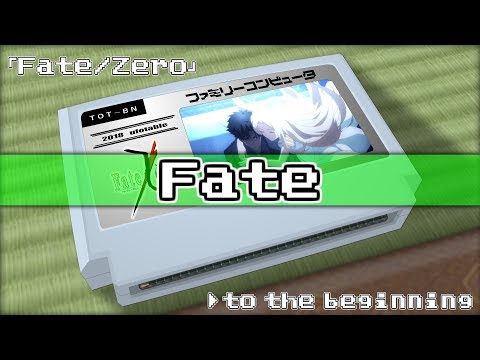 to the beginning/Fate/Zero 8bit