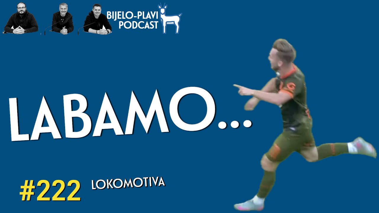 Bijelo-plavi podcast 222: Labamo…