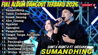 Download lagu SUMANDHING - SHINTA ARSINTA FT SADEWOK FULL ALBUM DANGDUT TERBARU 2026 mp3 Download lagu SUMANDHING - SHINTA ARSINTA FT SADEWOK FULL ALBUM DANGDUT TERBARU 2026 mp3