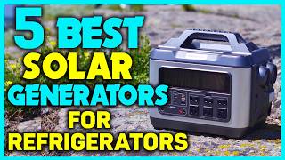 ✅Top 5 : Best Solar Generator for Refrigerator 2025 - Solar Generator for Refrigerators Review