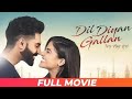 Dil Diyan Gallan Full Movie Parmish Verma Wamiqa Gabbi Punjabi Movie 2025