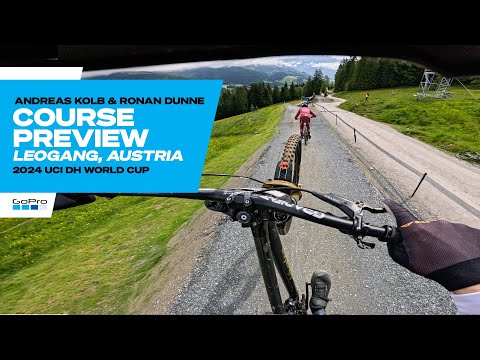 GoPro: Leogang COURSE PREVIEW with Ronan Dunne and Andreas Kolb - '24 UCI Downhill MTB World cup