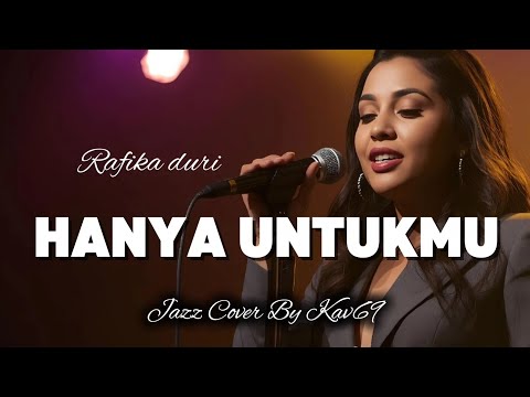 🎵Hanya Untuk Mu—Rafika Duri || 🎷Jazz Cover By Kav69 