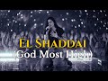 El Shaddai, God Most High (Powerful Worship Song)
