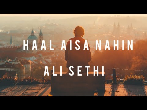Haal Aisa Nahin - Ali Sethi | Lyrics | Best Songs of Ali Sethi