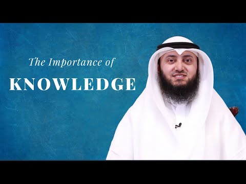 The Importance of Knowledge | Mohammad AlNaqwi