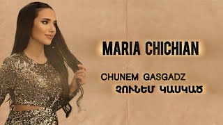 Maria Chichian - Chunem Gasgadz (2024)