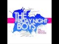 The Friday Night Boys - Sorry i stole yo gurl w ...